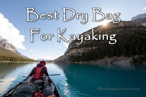 Best Dry Bag for Kayaking