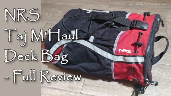 NRS Taj M'Haul Deck Bag Full Review