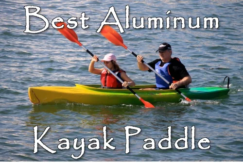 Best aluminum kayak paddle